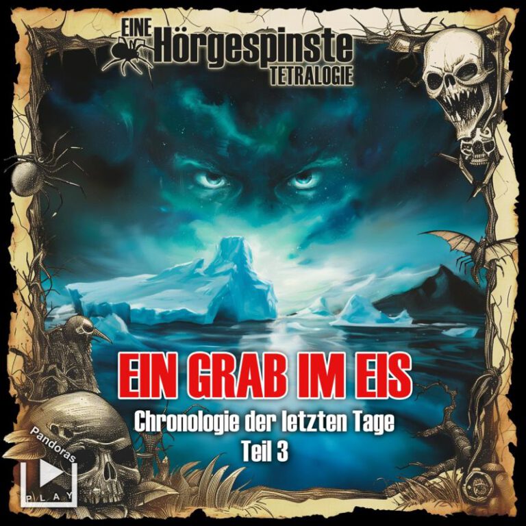 Hörgespinste: Chronologie der letzten Tage 03 - Ein Grab im Eis