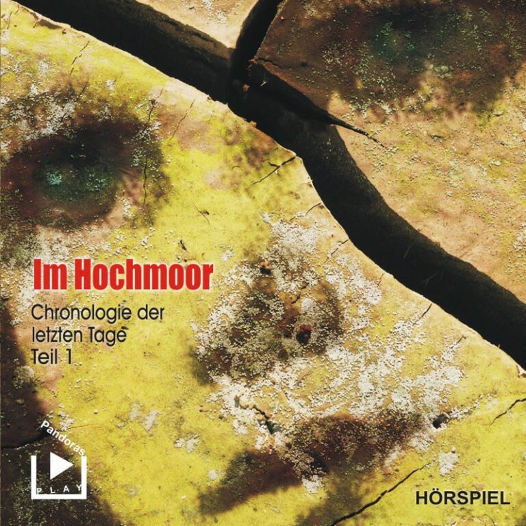 Hörgespinste: Chronologie der letzten Tage 01 - Im Hochmoor