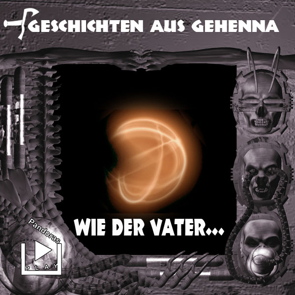 Geschichten aus Gehenna - Wie der Vater…